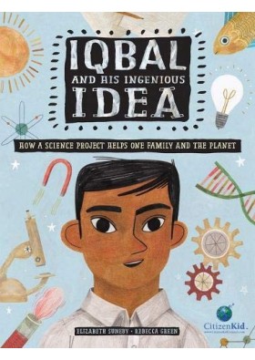 Iqbal and His Ingenious Idea: How a Science Project Helps One Family and the Planet