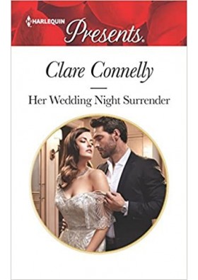 Her Wedding Night Surrender - Harlequin Presents - Clare Connelly