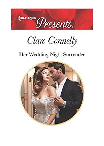 Her Wedding Night Surrender - Harlequin Presents - Clare Connelly