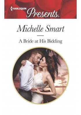 A Bride at His Bidding - Michelle Smart