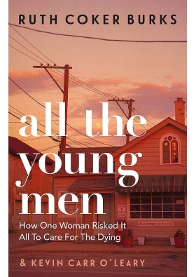 All the Young Men: How One Woman Risked It All To Care For The
