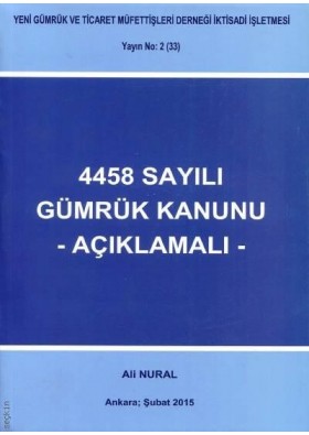 4458 Sayılı Gümrük Kanunu Açıklamalı - Ali Nural