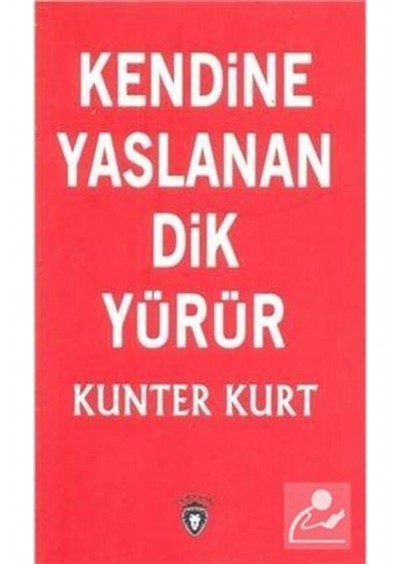 Dorlion Yayınevi Kendine Yaslanan Dik Yürür