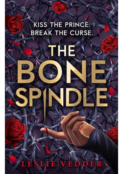 Kiss The Prince Break The Curse - Leslie Vedder The Bone Spindle