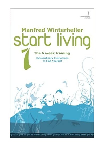 start living 1 - The 6 Week Training : Manfred Winterheller