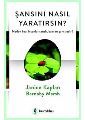 Şansını Nasıl Yaratırsın? Neden Bazı İnsanlar Şanslı, Bazıları Şanssızdır?