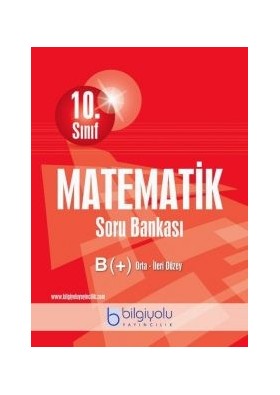 10. Sınıf Matematik Soru Bankası B Orta İleri Düzey Bilgiyolu Yayınları