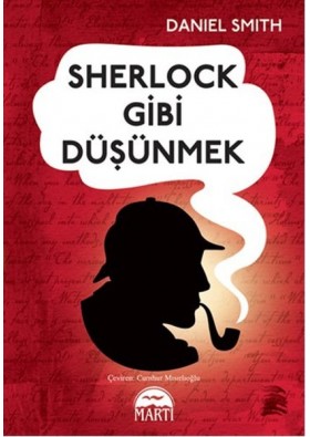 Sherlock Gibi Düşünmek - Daniel Smith - Martı Yayınları