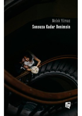 Sonsuza Kadar Benimsin - Lora Yayıncılık - Melek Yılmaz