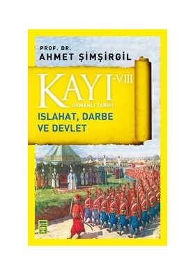 Kayı 8 Islahat, Darbe ve Devlet - Ahmet Şimşirgil - Timaş Yayınları