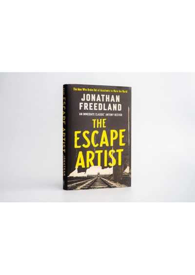 The Escape Artist: The Man Who Broke Out of Auschwitz to Warn the World