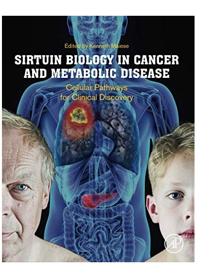 Kanser ve Metabolik Hastalıkta Sirtuin Biyolojisi: Klinik Keşif için Hücresel Yolaklar 1. Baskı