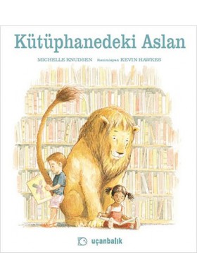 Kütüphanedeki Aslan - Michelle Knudsen - Uçanbalık Yayıncılık