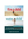 Fire Child, Water Child: How Understanding the Five Types of ADHD Can Help You Improve Your Child's Self-Esteem and Attention