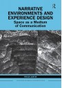 Narrative Environments and Experience Design: Space as a Medium of Communication