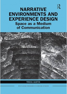 Narrative Environments and Experience Design: Space as a Medium of Communication