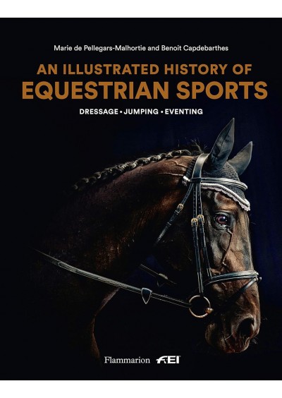 An Illustrated History of Equestrian Sports: Dressage, Jumping, Eventing