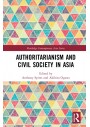 Authoritarianism and Civil Society in Asia (Routledge Contemporary Asia Series