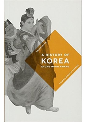 A History of Korea - Palgrave Essential Histories - Kyung Moon Hwang